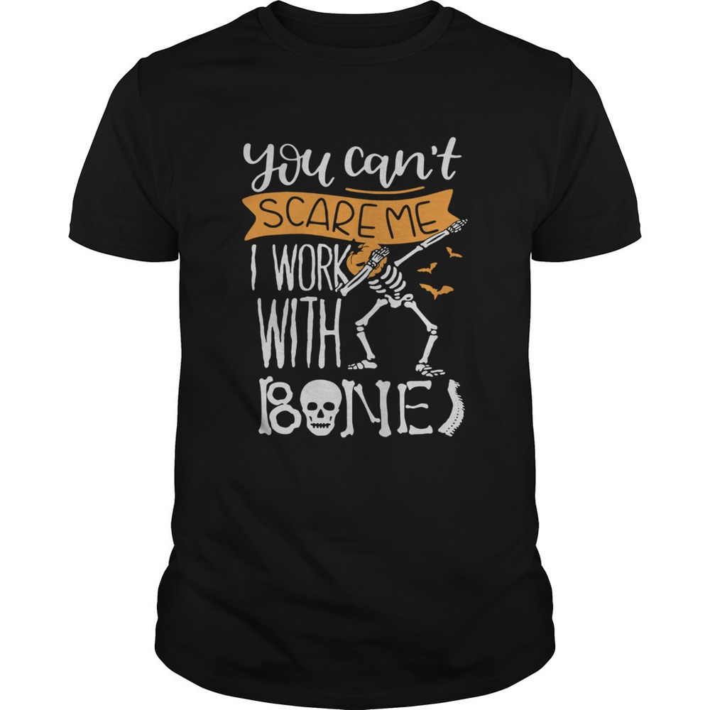 Skeleton Head Pumpkin You Cant Scare Me I Work With Bone Shirt